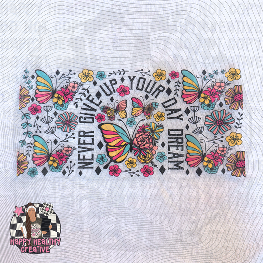 Never Give Up Your Day Dream Butterflies/Florals Decal Wrap