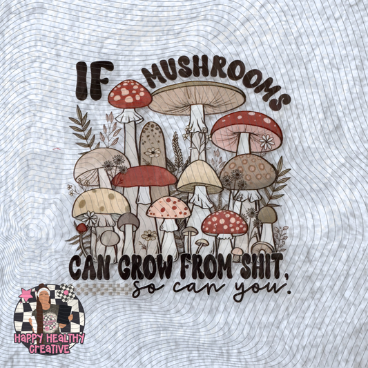 If Mushrooms Can Grow From Shit Decal