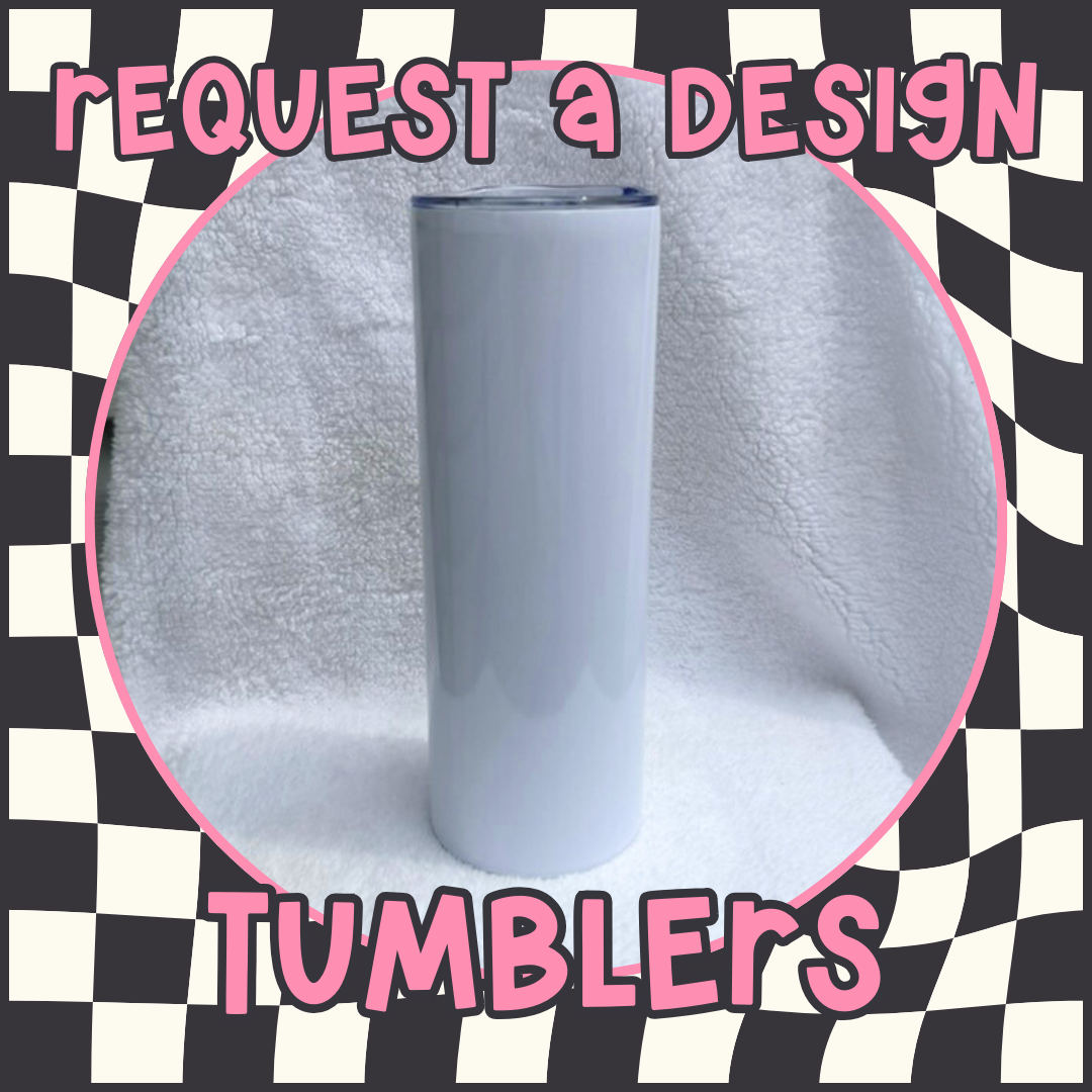 Request a Design Tumbler