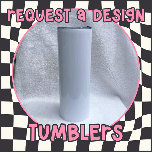 Request a Design Tumbler